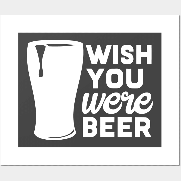 Wish You Were Beer Wall Art by kimmieshops